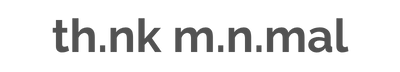 Think Minimal